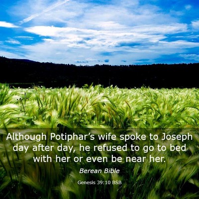 Picture 03 - Genesis 39:10 BSB - Although Potiphar’s wife spoke to Joseph day - Bible Verse Picture
