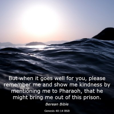 Picture 03 - Genesis 40:14 BSB - But when it goes well for you, please remember me - Bible Verse Picture