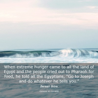 Picture 03 - Genesis 41:55 BSB - When extreme hunger came to all the land of Egypt - Bible Verse Picture
