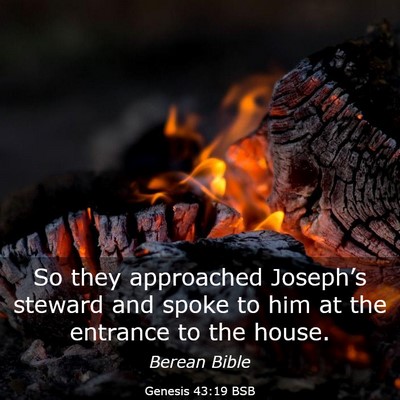 Picture 03 - Genesis 43:19 BSB - So they approached Joseph’s steward and spoke - Bible Verse Picture