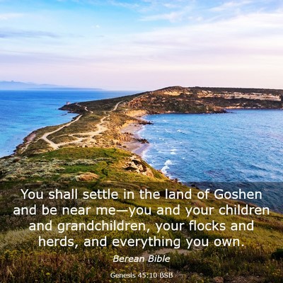Picture 03 - Genesis 45:10 BSB - You shall settle in the land of Goshen and be - Bible Verse Picture