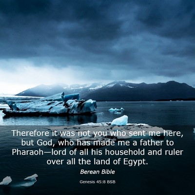 Picture 03 - Genesis 45:8 BSB - Therefore it was not you who sent me here, but - Bible Verse Picture