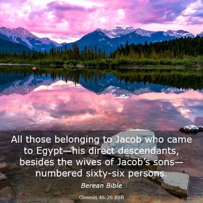 Picture 03 - Genesis 46:26 BSB - All those belonging to Jacob who came to - Bible Verse Picture
