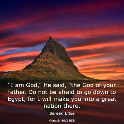 Picture 03 - Genesis 46:3 BSB - “I am God,” He said, “the God of your - Bible Verse Picture