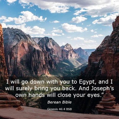 Picture 03 - Genesis 46:4 BSB - I will go down with you to Egypt, and I will - Bible Verse Picture