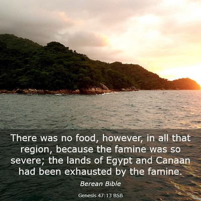 Picture 03 - Genesis 47:13 BSB - There was no food, however, in all that region, - Bible Verse Picture