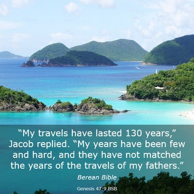Picture 03 - Genesis 47:9 BSB - “My travels have lasted 130 years,” Jacob - Bible Verse Picture