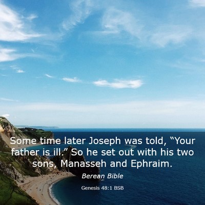 Picture 03 - Genesis 48:1 BSB - Some time later Joseph was told, “Your father - Bible Verse Picture