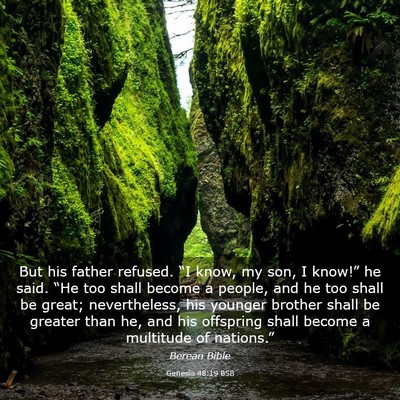 Picture 03 - Genesis 48:19 BSB - But his father refused. “I know, my son, I - Bible Verse Picture