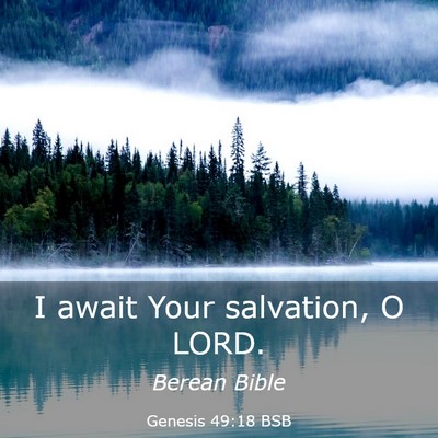 Picture 03 - Genesis 49:18 BSB - I await Your salvation, O - Bible Verse Picture