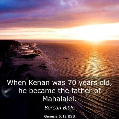 Picture 03 - Genesis 5:12 BSB - When Kenan was 70 years old, he became the father - Bible Verse Picture