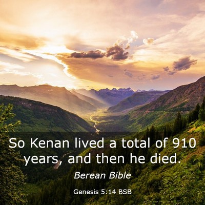 Picture 03 - Genesis 5:14 BSB - So Kenan lived a total of 910 years, and then he - Bible Verse Picture