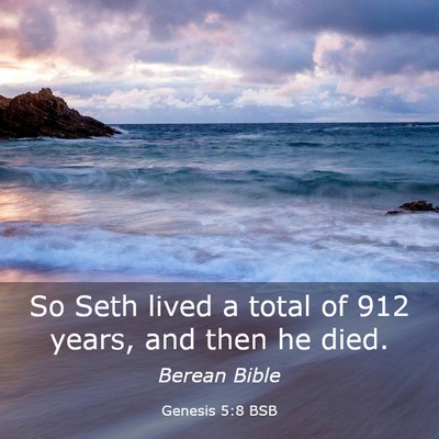 Picture 03 - Genesis 5:8 BSB - So Seth lived a total of 912 years, and then he - Bible Verse Picture