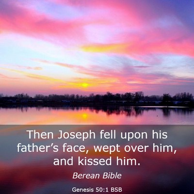 Picture 03 - Genesis 50:1 BSB - Then Joseph fell upon his father’s face, wept - Bible Verse Picture