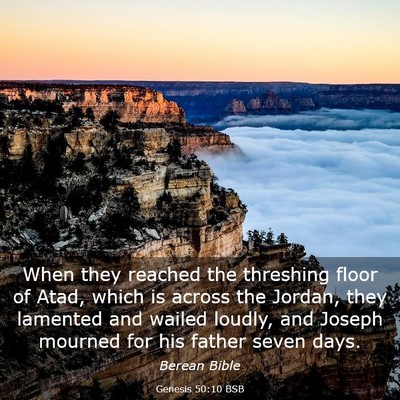 Picture 03 - Genesis 50:10 BSB - When they reached the threshing floor of Atad, - Bible Verse Picture