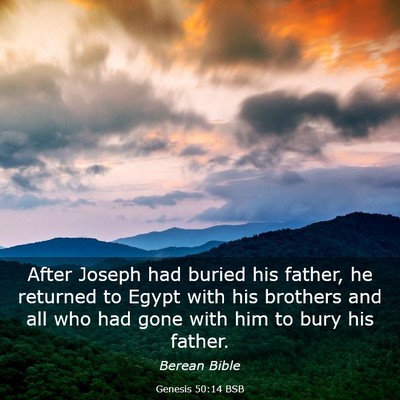 Picture 03 - Genesis 50:14 BSB - After Joseph had buried his father, he returned - Bible Verse Picture
