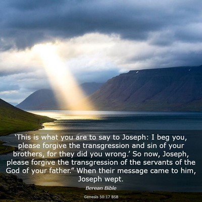Picture 03 - Genesis 50:17 BSB - ‘This is what you are to say to Joseph: I beg - Bible Verse Picture