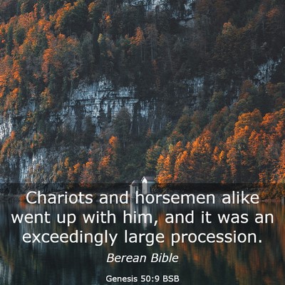 Picture 03 - Genesis 50:9 BSB - Chariots and horsemen alike went up with him, and - Bible Verse Picture