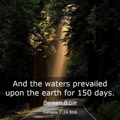 Picture 03 - Genesis 7:24 BSB - And the waters prevailed upon the earth for 150 - Bible Verse Picture
