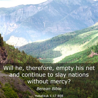 Picture 03 - Habakkuk 1:17 BSB - Will he, therefore, empty his net and continue to - Bible Verse Picture