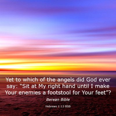 Picture 03 - Hebrews 1:13 BSB - Yet to which of the angels did God ever say: - Bible Verse Picture