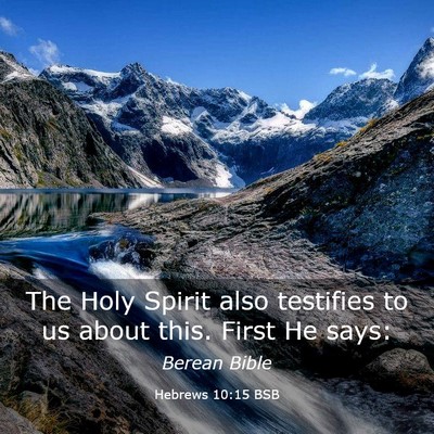 Picture 03 - Hebrews 10:15 BSB - The Holy Spirit also testifies to us about this. - Bible Verse Picture