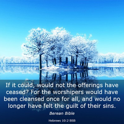 Picture 03 - Hebrews 10:2 BSB - If it could, would not the offerings have ceased? - Bible Verse Picture