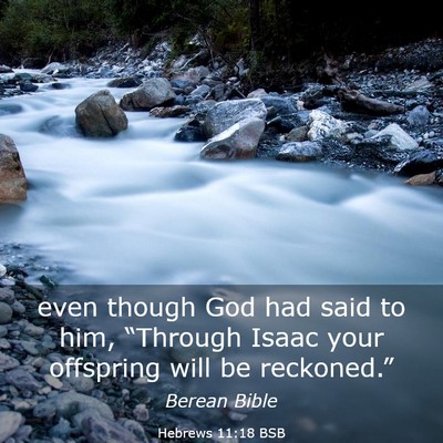 Picture 03 - Hebrews 11:18 BSB - even though God had said to him, “Through Isaac - Bible Verse Picture