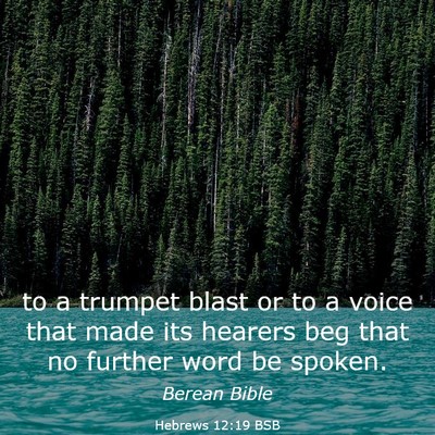 Picture 03 - Hebrews 12:19 BSB - to a trumpet blast or to a voice that made its - Bible Verse Picture