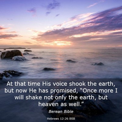 Picture 03 - Hebrews 12:26 BSB - At that time His voice shook the earth, but now - Bible Verse Picture