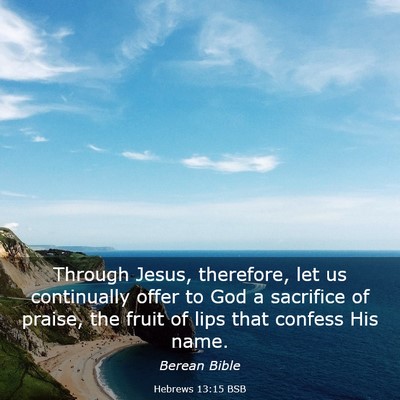 Picture 03 - Hebrews 13:15 BSB - Through Jesus, therefore, let us continually - Bible Verse Picture