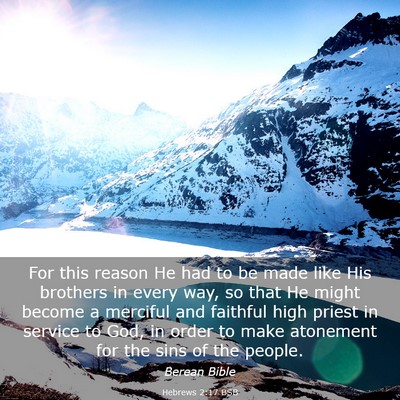 Picture 03 - Hebrews 2:17 BSB - For this reason He had to be made like His - Bible Verse Picture