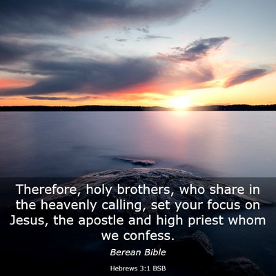 Picture 03 - Hebrews 3:1 BSB - Therefore, holy brothers, who share in the - Bible Verse Picture