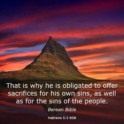 Picture 03 - Hebrews 5:3 BSB - That is why he is obligated to offer sacrifices - Bible Verse Picture
