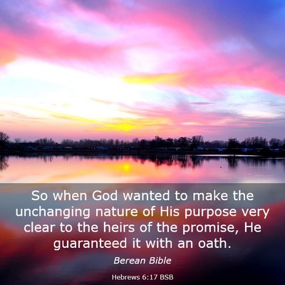 Picture 03 - Hebrews 6:17 BSB - So when God wanted to make the unchanging nature - Bible Verse Picture