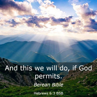 Picture 03 - Hebrews 6:3 BSB - And this we will do, if God - Bible Verse Picture