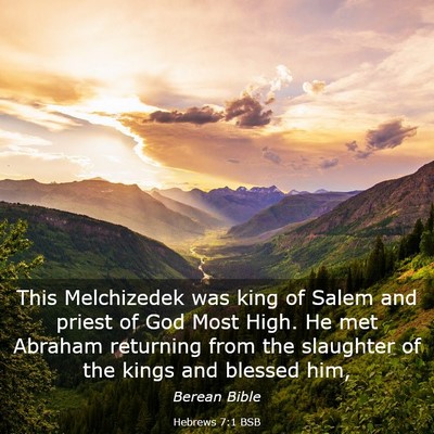 Picture 03 - Hebrews 7:1 BSB - This Melchizedek was king of Salem and priest of - Bible Verse Picture