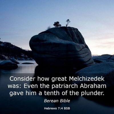 Picture 03 - Hebrews 7:4 BSB - Consider how great Melchizedek was: Even the - Bible Verse Picture