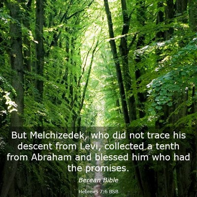 Picture 03 - Hebrews 7:6 BSB - But Melchizedek, who did not trace his descent - Bible Verse Picture