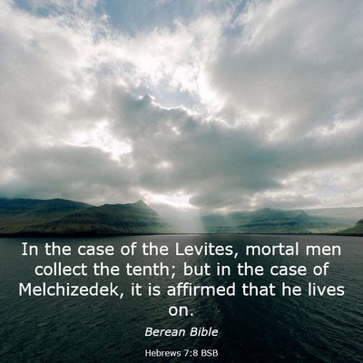 Picture 03 - Hebrews 7:8 BSB - In the case of the Levites, mortal men collect - Bible Verse Picture