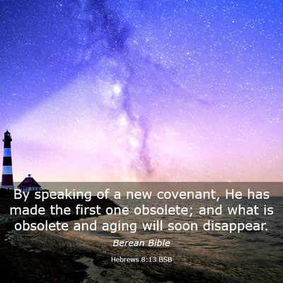 Picture 03 - Hebrews 8:13 BSB - By speaking of a new covenant, He has made the - Bible Verse Picture