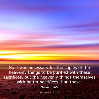 Picture 03 - Hebrews 9:23 BSB - So it was necessary for the copies of the - Bible Verse Picture