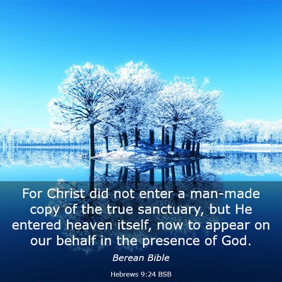 Picture 03 - Hebrews 9:24 BSB - For Christ did not enter a man-made copy of the - Bible Verse Picture