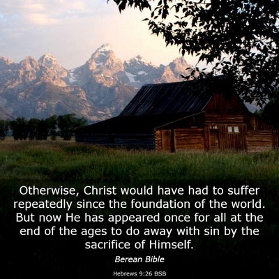 Picture 03 - Hebrews 9:26 BSB - Otherwise, Christ would have had to suffer - Bible Verse Picture