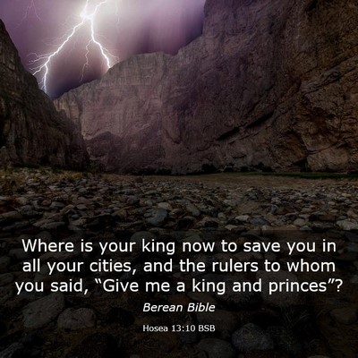 Picture 03 - Hosea 13:10 BSB - Where is your king now to save you in all your - Bible Verse Picture