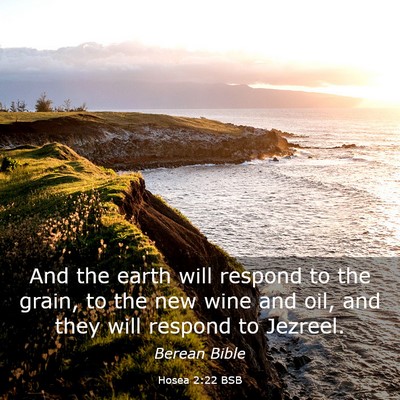 Picture 03 - Hosea 2:22 BSB - And the earth will respond to the grain, to the - Bible Verse Picture