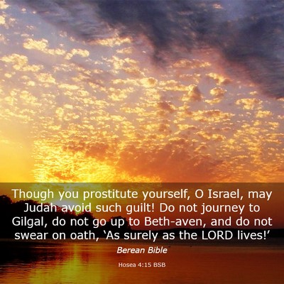 Picture 03 - Hosea 4:15 BSB - Though you prostitute yourself, O Israel, may - Bible Verse Picture