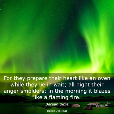 Picture 03 - Hosea 7:6 BSB - For they prepare their heart like an oven while - Bible Verse Picture