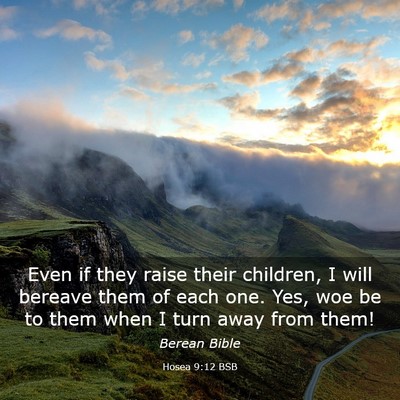 Picture 03 - Hosea 9:12 BSB - Even if they raise their children, I will bereave - Bible Verse Picture