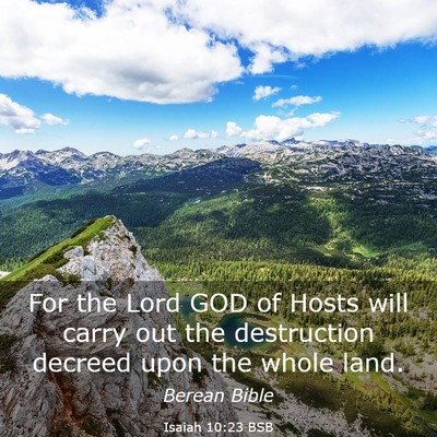 Picture 03 - Isaiah 10:23 BSB - For the Lord GOD of Hosts will carry out the - Bible Verse Picture